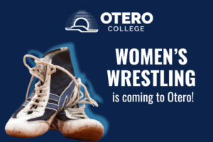 a pair of wrestling shoes next to the words "Women's Wrestling is coming to Otero!". above the image is the Otero College logo