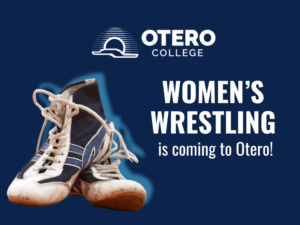 a pair of wrestling shoes next to the words "Women's Wrestling is coming to Otero!". above the image is the Otero College logo